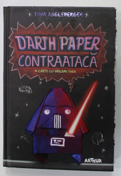 DARTH PAPER CONTRAATACA , O CARTE CU ORIGAMI YODA de TOM ANGLEBERGER , 2019 , COPERTA FATA CU DEFECT PE MARGINE