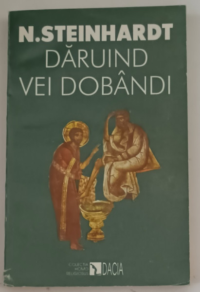 DARUIND VEI DOBANDI , EDITIA A II-A de N. STEINHARDT, CLUJ 1997