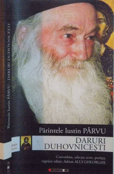 DARUIRI DUHOVNICESTI de PARINTELE IUSTIN PARVU , 2010