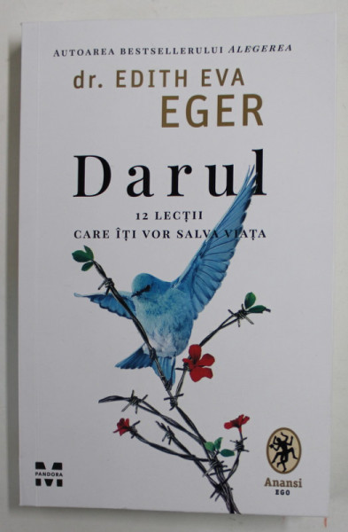 DARUL , 12 LECTII CARE ITI VOR SALVA VIATA de EDITH EVA EGER , 2021