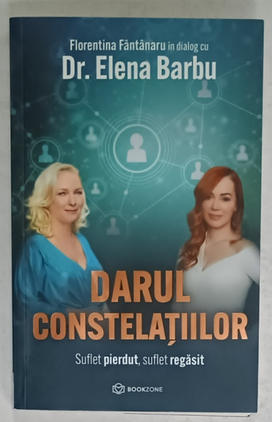 DARUL CONSTELATIILOR , SUFLET PIERDUT , SUFLET REGASIT de FLORENTINA FANTANARU in dialog cu Dr. ELENA BARBU , 2023