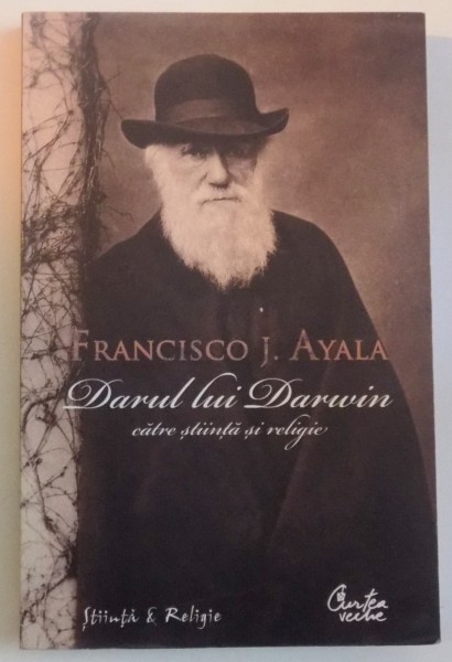 DARUL LUI DARWIN CATRE STIINTA SI RELIGIE de FRANCISCO J. AYALA, 2008