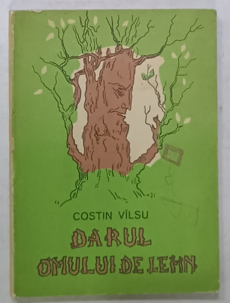 DARUL OMULUI DE LEMN de COSTIN VILSU , ilustratii de SPIRU VERGULESCU , 1972