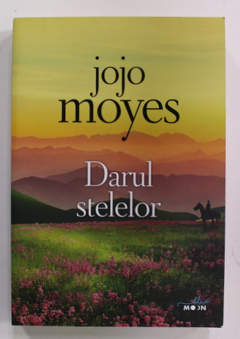 DARUL STELELOR de JOJO MOYES , 2019