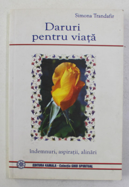 DARURI  PENTRU VIATA de SIMONA TRANDAFIR , INDEMNURI , ASPIRATII , ALINARI , selectie si traducere de SIMONA TRANDAFIR , 2007
