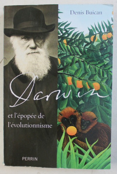 DARWIN ET L ' EPOPEE DE L ' EVOLUTIONISME par DENIS BUICAN , 2012 , DEDICATIE*