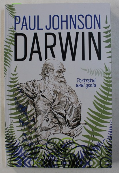 DARWIN  - PORTRETUL UNUI GENIU de PAUL JOHNSON , 2018