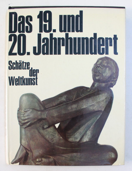 DAS 19. UND 20. JAHRHUNDERT - SCHATZE DER WELTKUNST ,  BAND 10  - MALEREI , PLASTIK , ARCHITEKTUR , GRAPHIK von NORBERT LYNTON , 1968