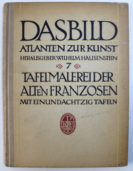 DAS BILD ATLANTEN ZUR KUNST , herausgegeben von WILHELM HAUSENSTEIN - SIEBENTER BAND : TAFELMALEREI DER ALTEN FRANZOSEN , 1923