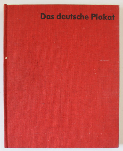 DAS DEUTSCHE PLAKAT , VON DEN ANFANGEN BIS ZUR GEGENWART ( AFISUL GERMAN , DE LA INCEPUTURI PANA IN PREZENT ) von HELLMUT RADEMACHER , TEXT  IN LIMBA GERMANA , 1965