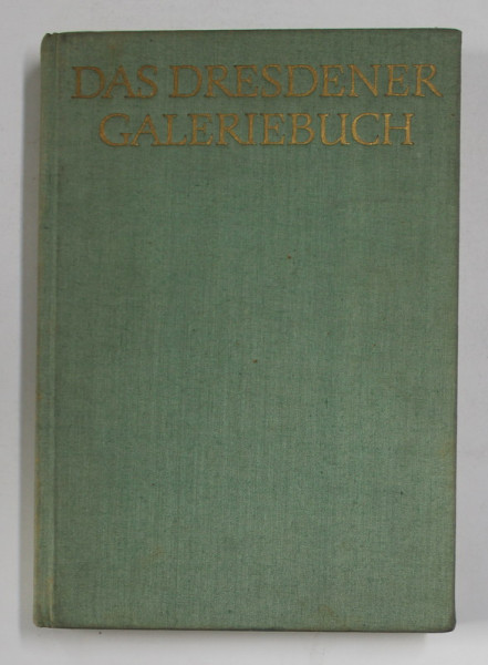 DAS DRESDENER GALERIEBUCH - VIERHUNDERT JAHRE DRESDNER GEMALDEGALERIE von RUTH UND MAX SEYDEWITZ , 1960