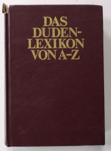 DAS DUDEN LEXIKON VON A- Z , 45000 STICHWORTER .., 1984 , COTORUL CU DEFECT