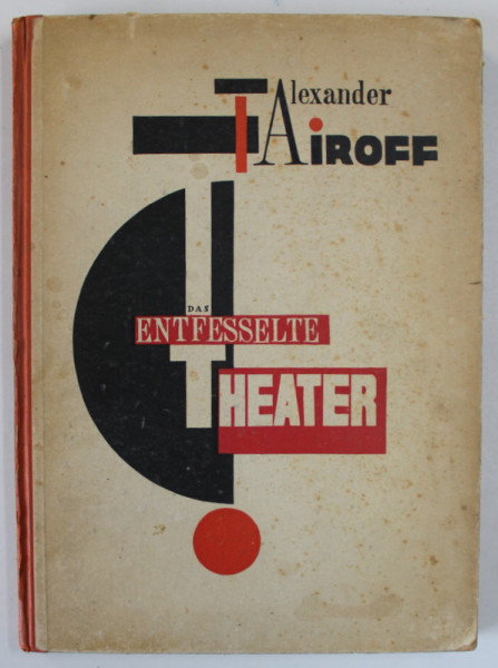 DAS ENTFESSELTE THEATER ( TEATRUL DEZLANTUIT ) von ALEXANDER TAIROFF , TEXT IN LIMBA GERMANA , 1927