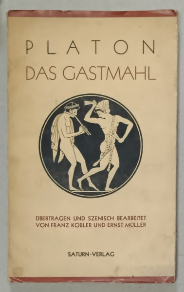 DAS GASTMAHL  (BANCHETUL )  von PLATON , TEXT IN LIMBA GERMANA , 1932