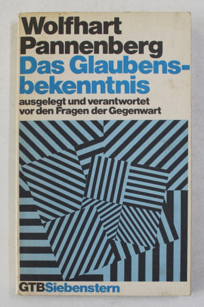 DAS GLAUBENSBEKENNTNIS - CREDITUL CREDINTEI - AUSGELEGT UND VERANTWORTET VOR DEN FRAGEN DER GEGENWART von WOLFHART PANNENBERG , 1979