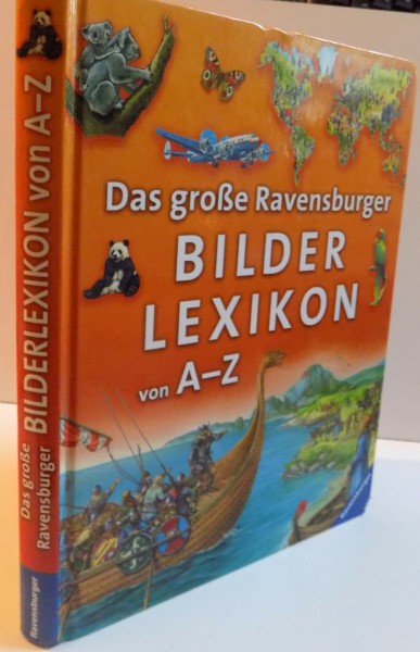 DAS GROBE RAVENSURGER , BILDER LEXIKON VON A-Z , 2005