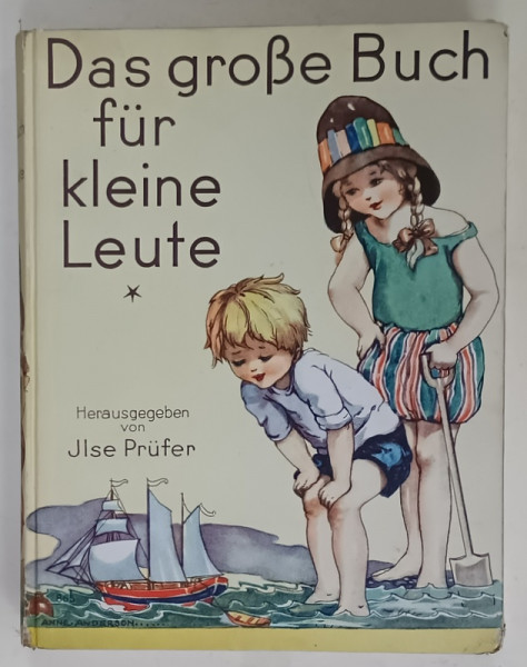 DAS GROSE BUCH FUR KLEINE LEUTE  ( MAREA CARTE PENTRU PERSOANE MICI  ) von  JILSE PRUFER , EDITIE INTERBELICA , TEXT IN LIMBA GERMANA