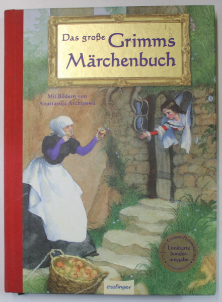 DAS GROSE GRIMMS MARCHENBUCH ( MAREA CARTE DE POVESTI A FRATILOR GRIMM  )TEXT IN LIMBA GERMANA , mit bildern von ANASTASSIJA  ARCHIPOWA , 2012