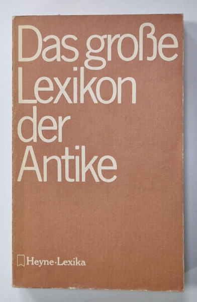 DAS GROSE LEXIKON DER ANTIKE von JOHANNES IRMSCHER , 1974, TEXT IN LIMBA GERMANA