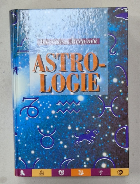 DAS GROSSE BUCH DER ASTROLOGIE ( MAREA CARTE A ASTROLOGIEI )  , TEXT IN LIMBA GERMANA , 1998