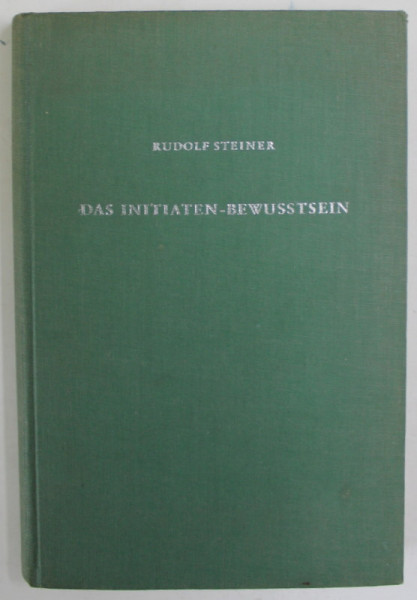 DAS INITIATEN - BEWUSSTSEIN  (CONSTIINTA INITIATA  ) von RUDOLF STEINER , TEXT IN LIMBA GERMANA , 1955