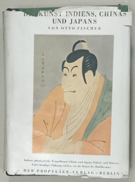 DAS KUNST INDIENS , CHINAS UND JAPANS von OTTO FISCHER , VOLUMUL IV , 1928