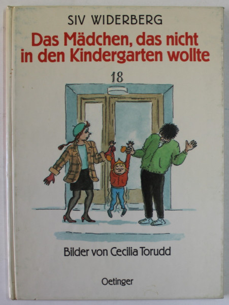 DAS MADCHEN , DAS NICHT IN DEN KINDERGARTEN WOLLTE ( FETITA CARE NU VROIA LA GRADINITA ) von SIV WIDERBERG , bilder von CECILIA TORUDD , 1988