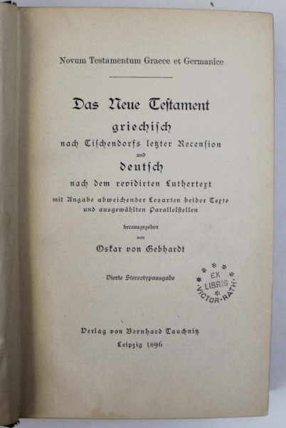 DAS NEUE TESTAMENT GRIECHISCH UND DEUTSCH , TEXT PARALEL  IN LIMBA GREACA  SI GERMANA CU CARACTERE  GOTICE , 1896