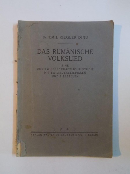 DAS RUMANISCHE VOLKSLIED EINE MUSIKWISSENSCHAFTLICHE STUDIE MIT 162 LIEDERBEISPIELEN UND 2 TABELLEN der EMIL RIEGLER - DINU  1940