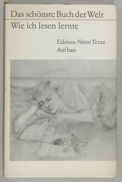 DAS SCHONSTE BUCH DER WELT - WIE ICH LESEN LERNTE ( CELE MAI FRUMOASE CARTI DE PE PAMANT - CUM AM INVATAT SA LE CITESC )  , TEXT IN LIMBA GERMANA , 1977