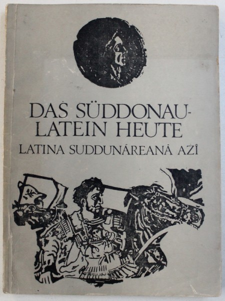 DAS SUDDONAU - LATEIN HEUTE - LATINA SUDDUNAREANA AZI - TEXTE PRI GRAILU ARMANESCU - EDITIE IN GERMANA -  AROMANA de CATERINA BARBA si VASILE BARBA , 1982 , DEDICATIE*