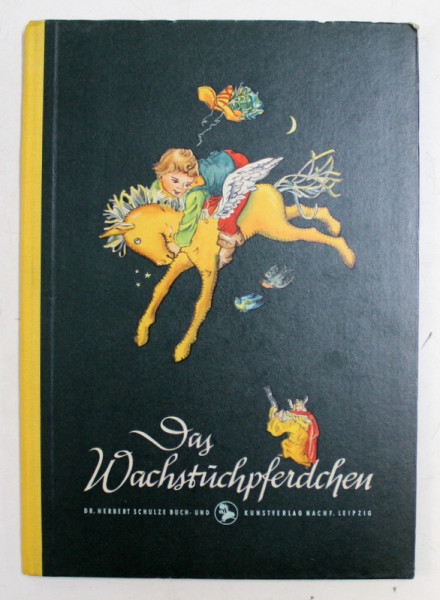 DAS WACHSTUCHPFERDCHEN ( CALUTUL DE CEARA ) , texte von NILS WERNER , bilden von VERONIKA FRITSCHE , 1957