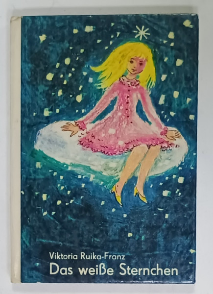 DAS WEISE STERNCHEN UND ANDERE MARCHEN ( STELUTA ALBA si ALTE POVESTI )  von VIKTORIA  RUIKA - FRANZ , illustrationen von INGE GURTZIG , TEXT IN LIMBA GERMANA , 1971