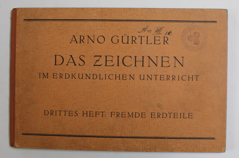 DAS ZEICHNEN IM ERDKUNDLICHEN UNTERRICHT von ARNO GURTLER , DRITTES HEFT : FREMDE ERDTEILE , 1933