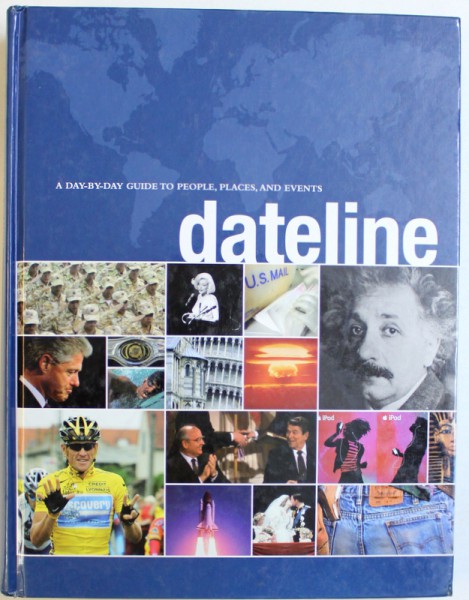 DATELINE  - A DAY - BY - DAY GUIDE TO PEOPLE , PLACES , AND EVENTS by JAYNE DENSHIRE , 206