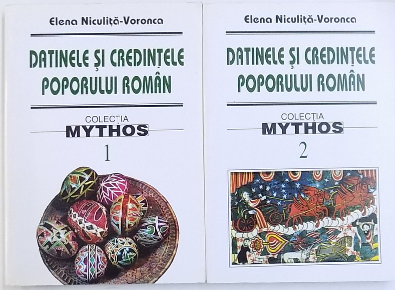DATINELE SI CREDINTELE POPORULUI ROMAN , VOL. I - II de ELENA NICULITA - VORONCA , 1998