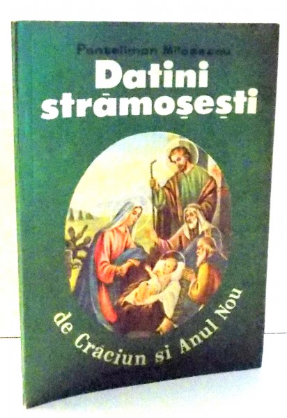 DATINI STRAMOSESTI DE CRACIUN SI ANUL NOU de PANTELIMON MILOSESCU , 1990