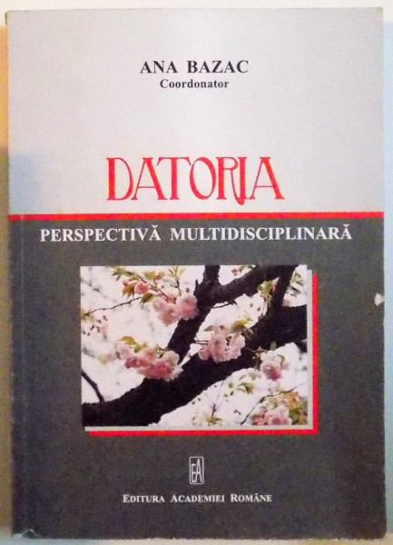 DATORIA , PERSPECTIVA MULTIDISCIPLINARA  , 2012,ANA BAZAC