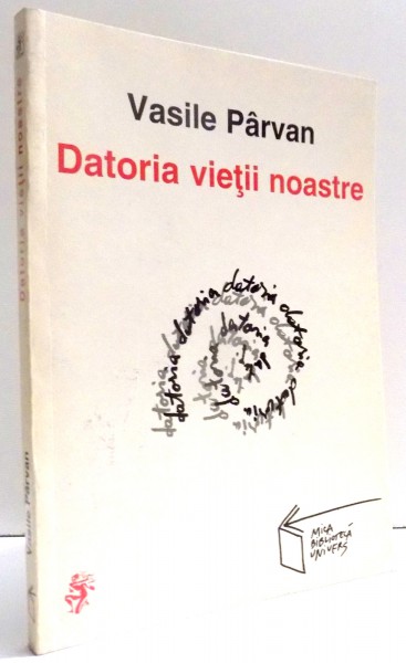 DATORIA VIETII NOASTRE de VASILE PARVAN , 1999