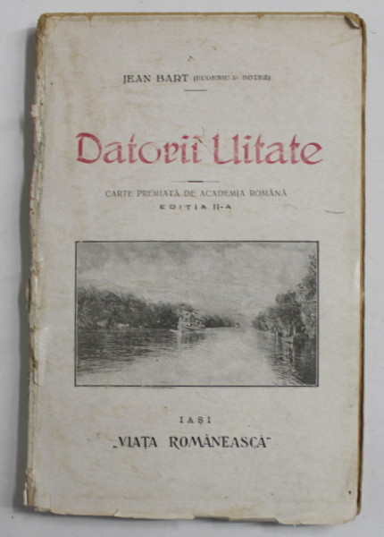 DATORII UITATE de JEAN BART ( EUGENIU D . BOTEZ ) , EDITIA II , 1921