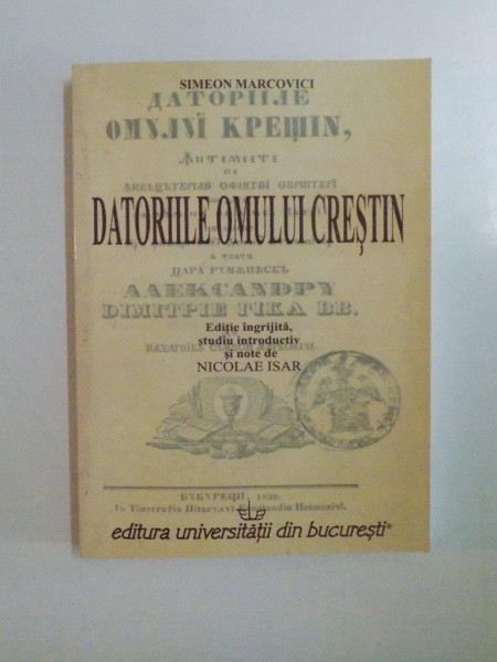 DATORIILE OMULUI CRESTIN de SIMEON MARCOVICI , 2006 , CONTINE DEDICATIA LUI NICOLAE ISAR