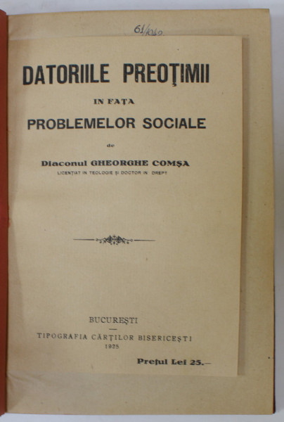 DATORIILE PREOTIMII IN FATA PROBLEMELOR SOCIALE / DELA LEAGAN PANA LA MOARTE , PREDICI de DIACONUL GHEORGHE COMSA , COLEGAT DE DOUA CARTI  , 1925 -1927