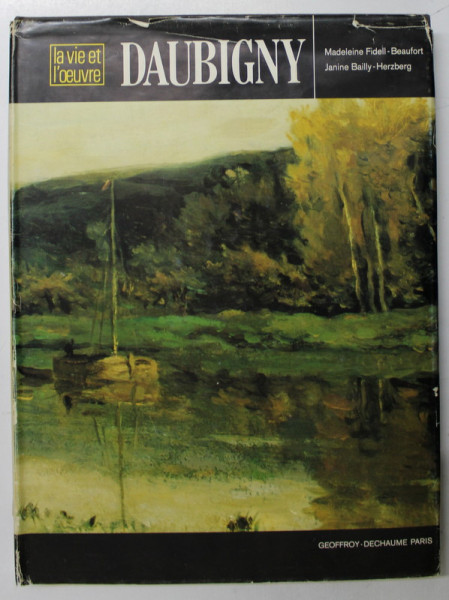 DAUBIGNY - LA VIE ET L'OEUVRE par MADELEINE FIDELL  - BEAUFORT et JANINE BAILLY  - HERZBERG , 1975