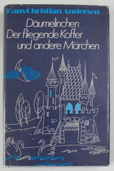 DAUMENLINCHEN , DER FLIEGENDE KOFFER UND ANDERE MARCHEN von HANS CHRISTIAN ANDERSEN , 1976 , TEXT IN LIMBA GERMANA