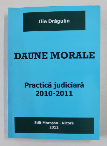 DAUNE MORALE - PRACTICA JUDICIARA 2010 - 2011 de ILIE DRAGULIN , HOTARARI C.E.D.O. CONTRA ROMANIEI , DAUNE