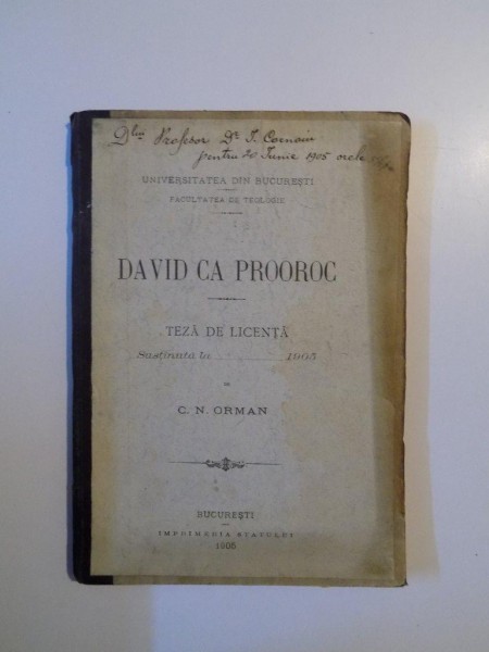 DAVID CA PROOROC. TEZA DE LICENTA SUSTINUTA LA 1905 de C.N. ORMAN