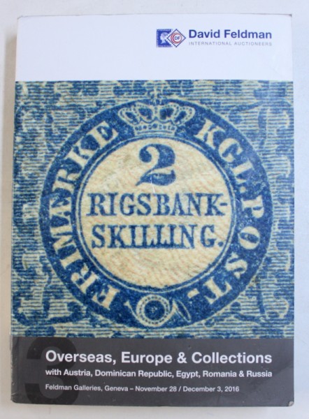 DAVID FELDMAN - INTERNATIONAL AUCTIONEERS - OVERSEAES , EUROPE & COLLECTIONS with AUSTRIA . DOMINICAN REPUBLIC , EGYPT , ROMANIA & RUSSIA , CATALOG DE LICITATIE TIMBRE , 2016