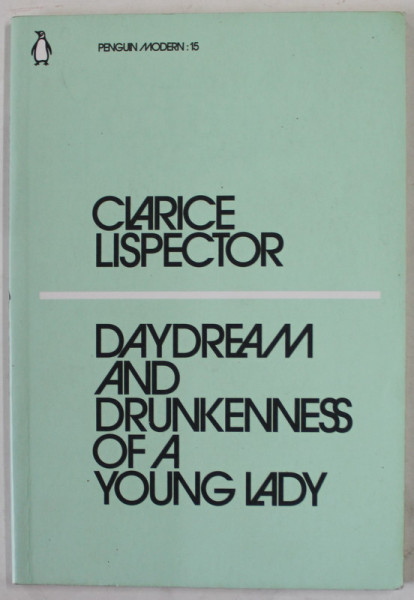 DAYDREAM AND DRUNKENNESS OF A YOUNG LADY by CLARICE LISPECTOR , 2018