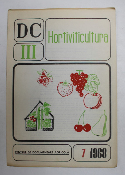 DC III - DOCUMENTARE CURENTA - HORTICULTURA , NR. 7 , 1968