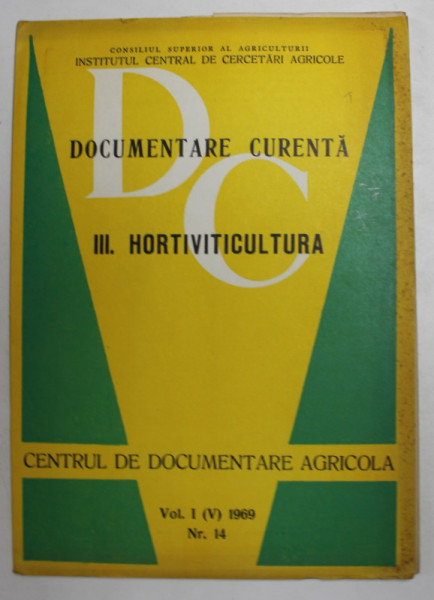 DCOUMENTARE CURENTA III. HORTICULTURA , CENTRUL DE DCOUMENTARE AGRICOLA , VOL. I , NR. 14 , 1969